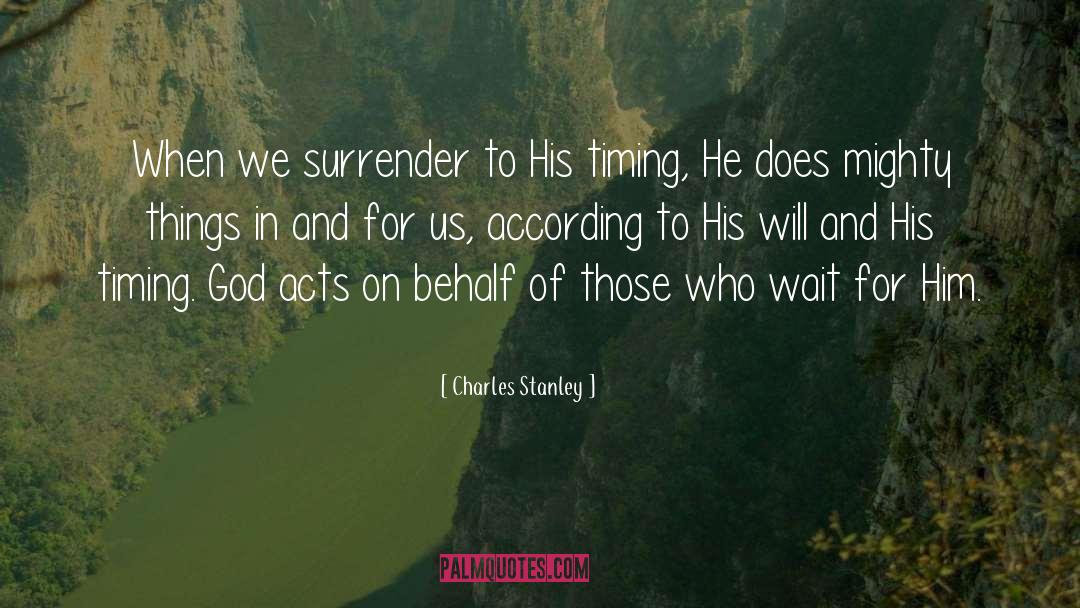 Charles Stanley Quotes: When we surrender to His