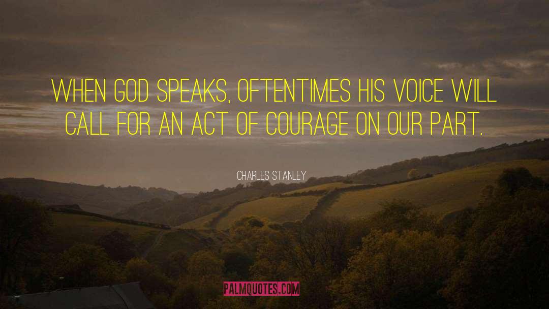 Charles Stanley Quotes: When God speaks, oftentimes His