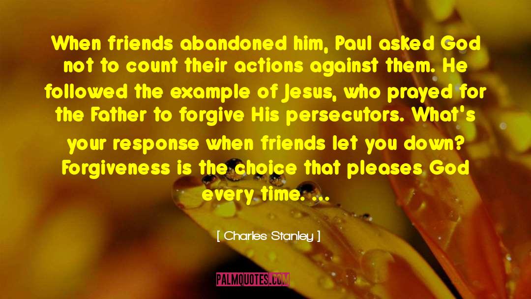 Charles Stanley Quotes: When friends abandoned him, Paul