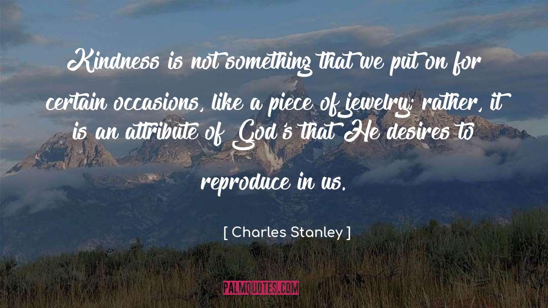 Charles Stanley Quotes: Kindness is not something that