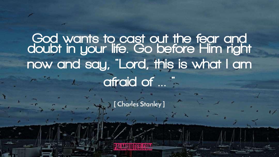 Charles Stanley Quotes: God wants to cast out