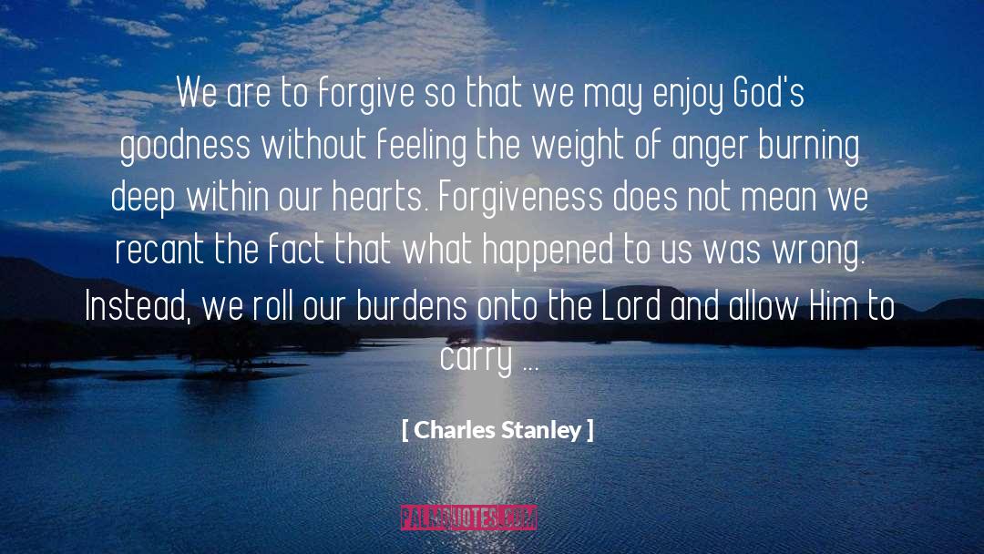 Charles Stanley Quotes: We are to forgive so