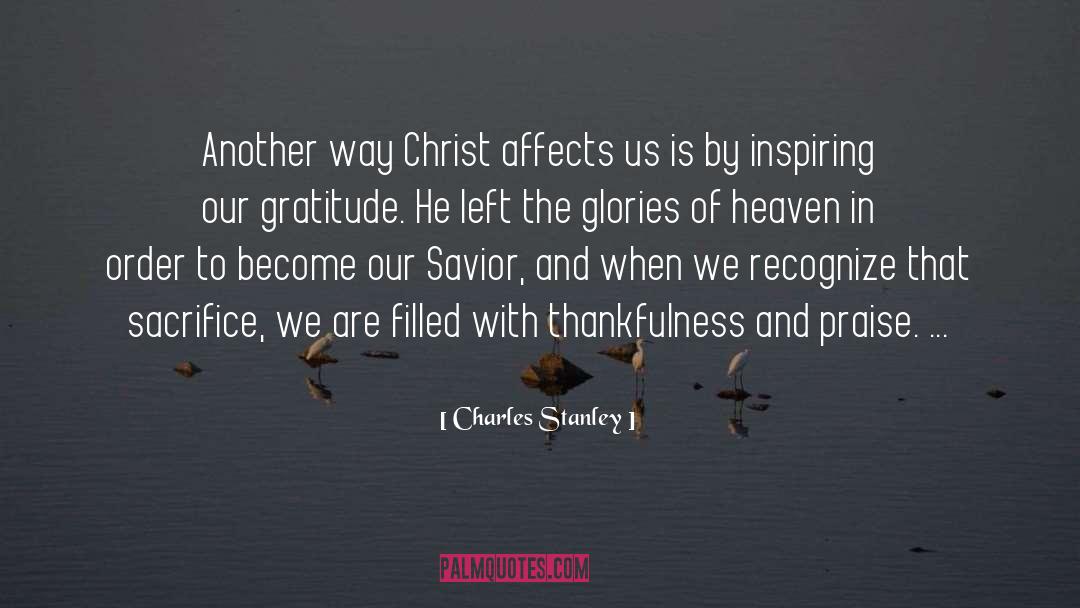 Charles Stanley Quotes: Another way Christ affects us