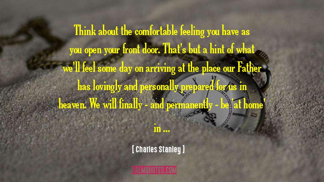 Charles Stanley Quotes: Think about the comfortable feeling