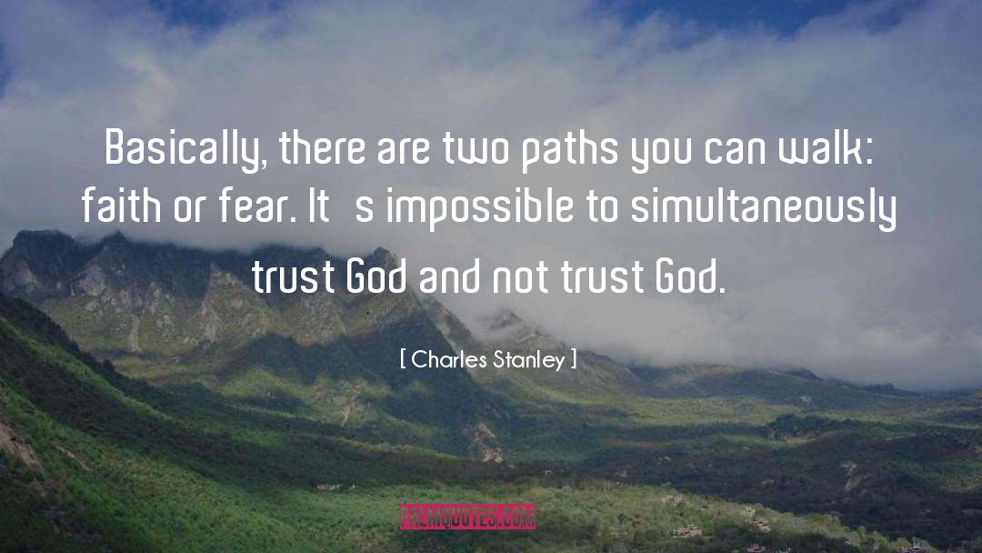 Charles Stanley Quotes: Basically, there are two paths
