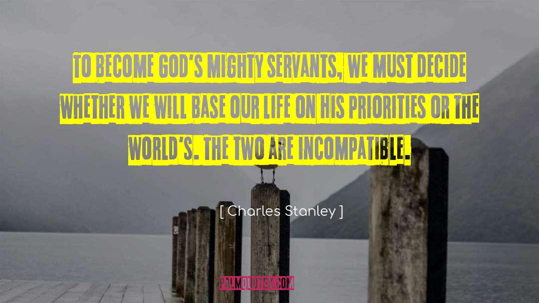 Charles Stanley Quotes: To become God's mighty servants,
