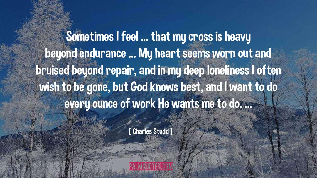 Charles Studd Quotes: Sometimes I feel ... that