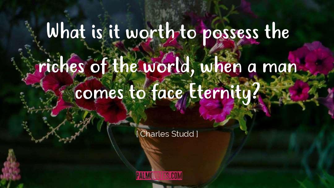 Charles Studd Quotes: What is it worth to