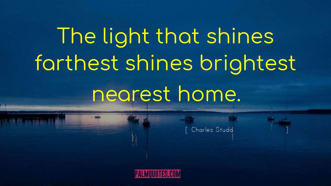 Charles Studd Quotes: The light that shines farthest