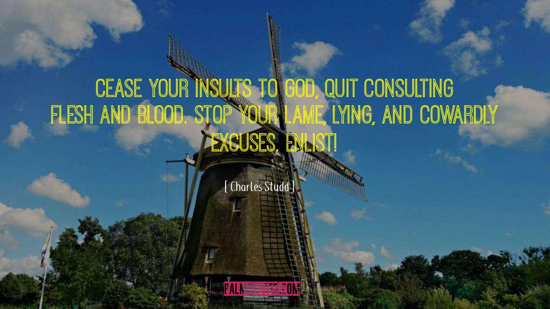 Charles Studd Quotes: Cease your insults to God,