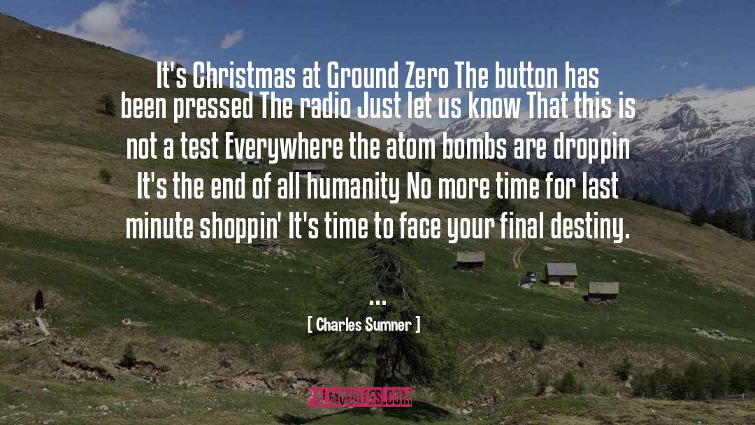 Charles Sumner Quotes: It's Christmas at Ground Zero