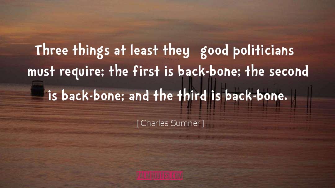 Charles Sumner Quotes: Three things at least they