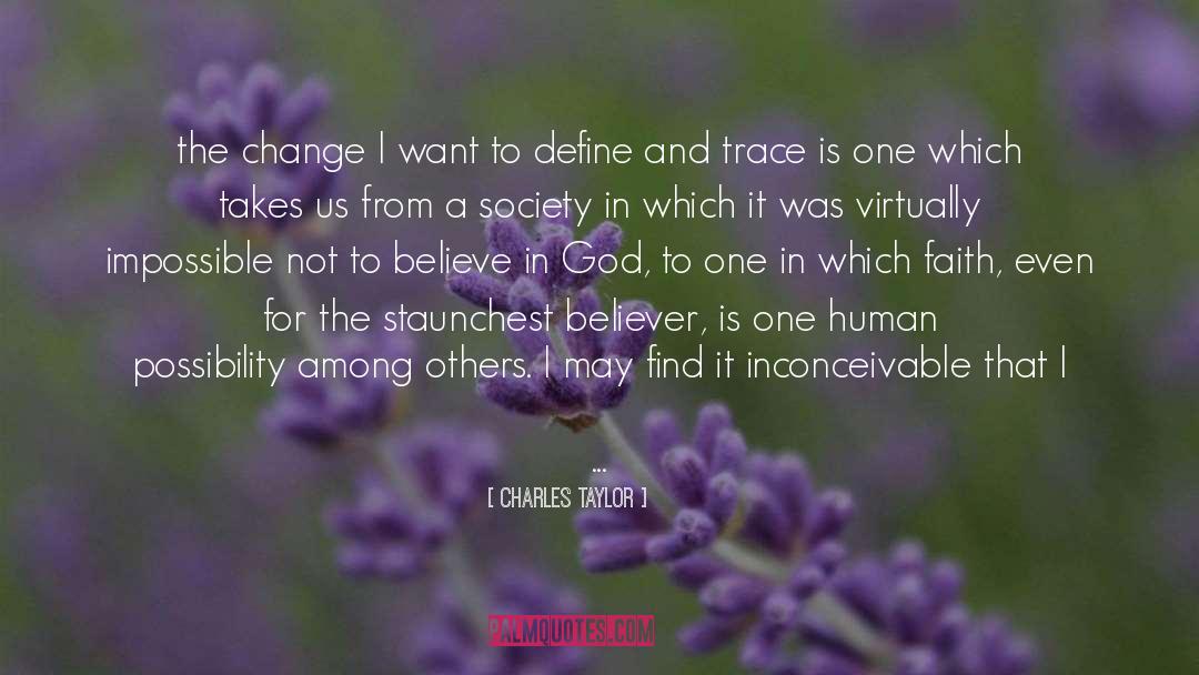 Charles Taylor Quotes: the change I want to