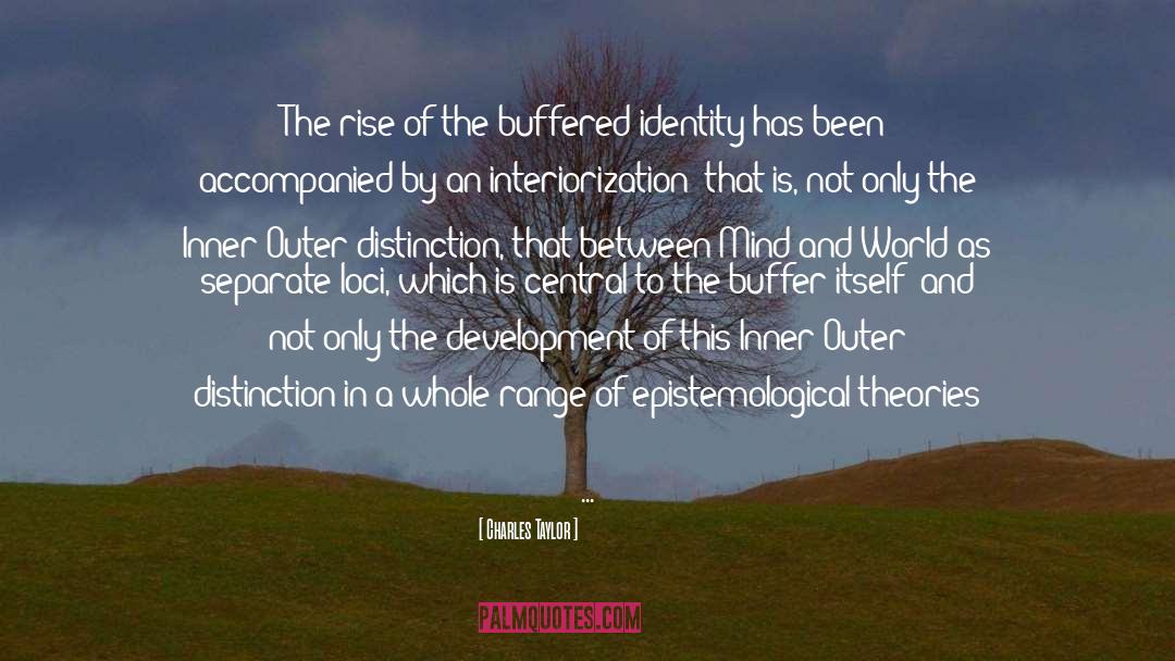 Charles Taylor Quotes: The rise of the buffered