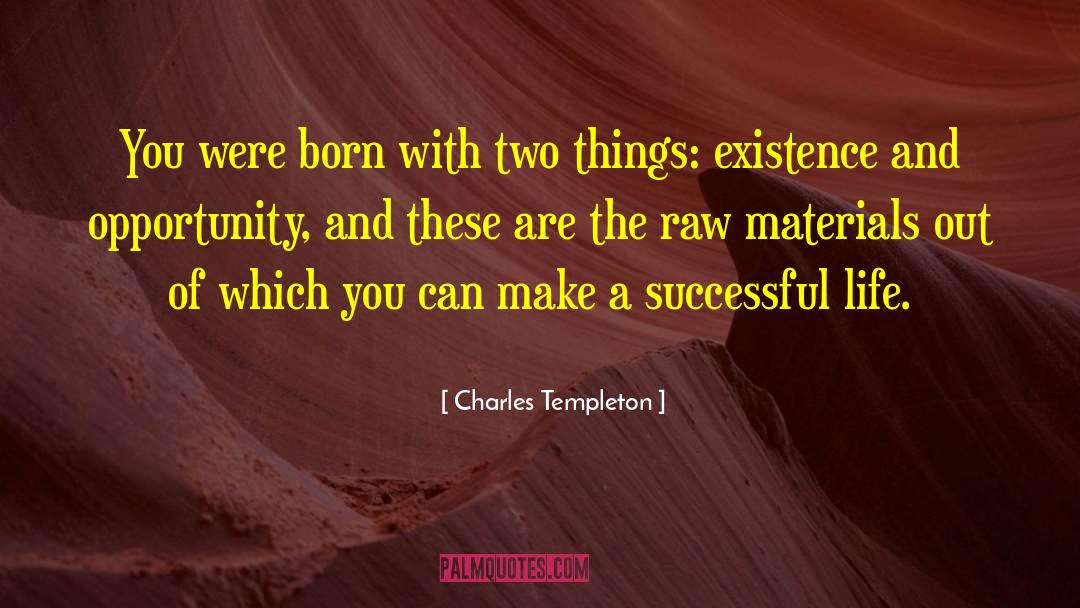 Charles Templeton Quotes: You were born with two