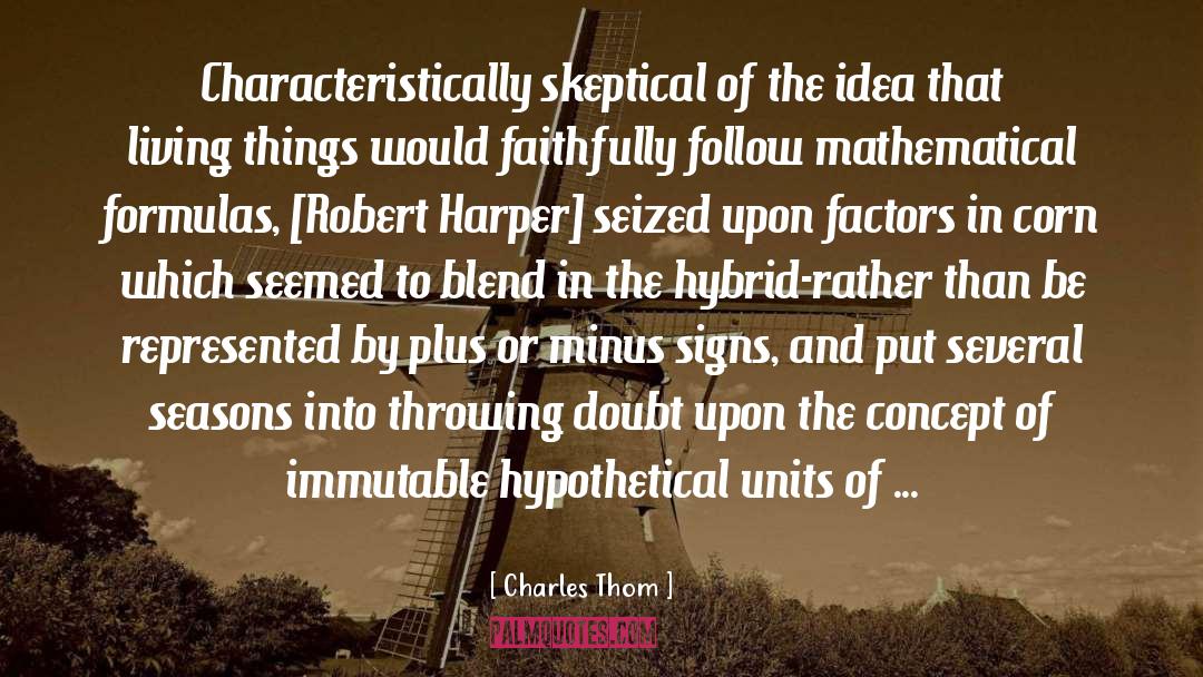 Charles Thom Quotes: Characteristically skeptical of the idea