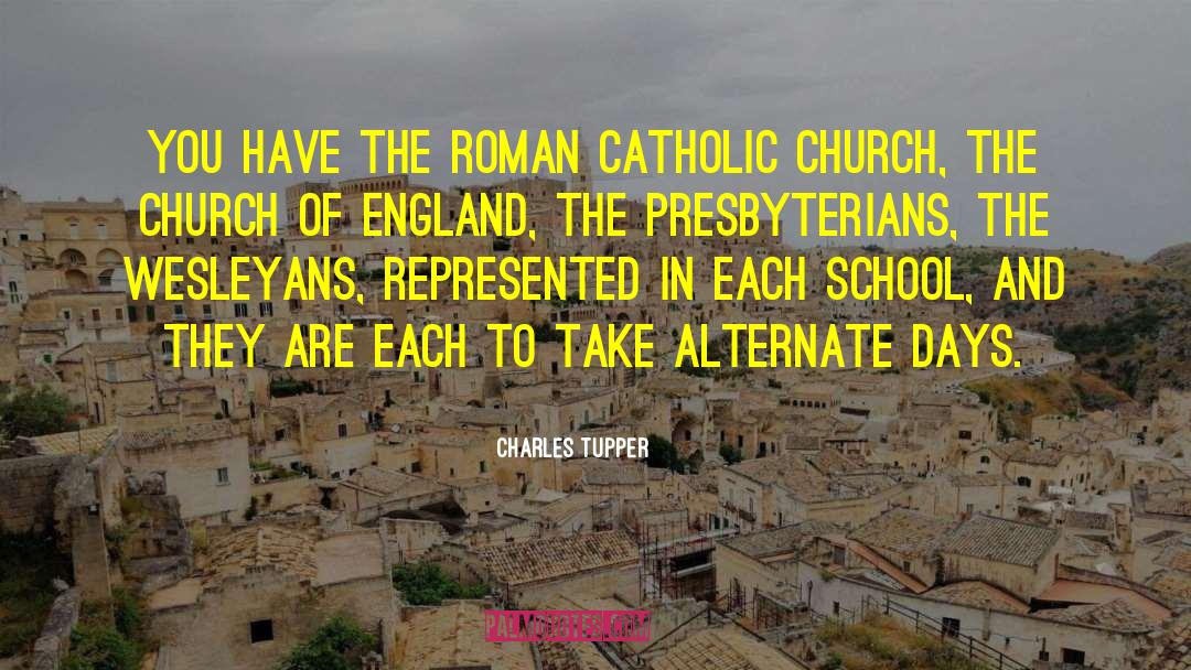 Charles Tupper Quotes: You have the Roman Catholic