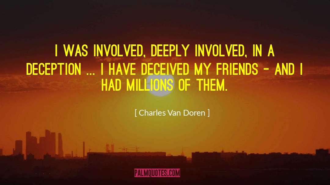 Charles Van Doren Quotes: I was involved, deeply involved,