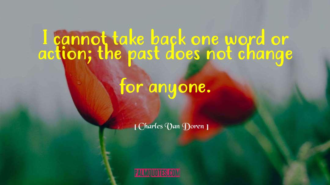Charles Van Doren Quotes: I cannot take back one