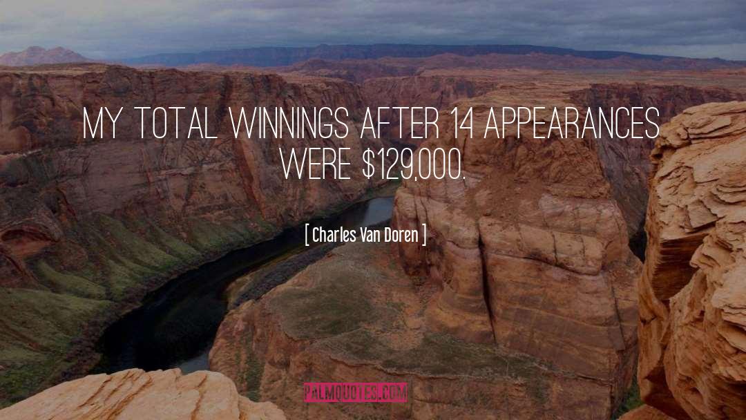 Charles Van Doren Quotes: My total winnings after 14