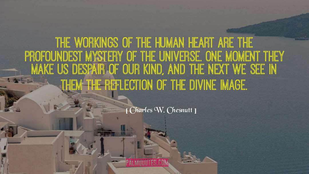 Charles W. Chesnutt Quotes: The workings of the human