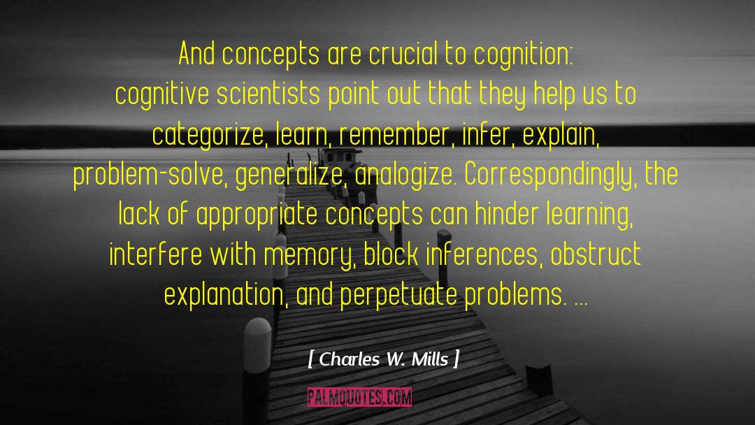 Charles W. Mills Quotes: And concepts are crucial to