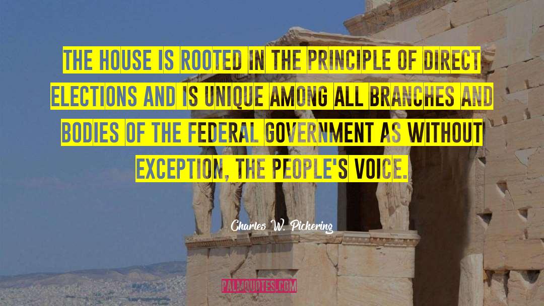 Charles W. Pickering Quotes: The House is rooted in
