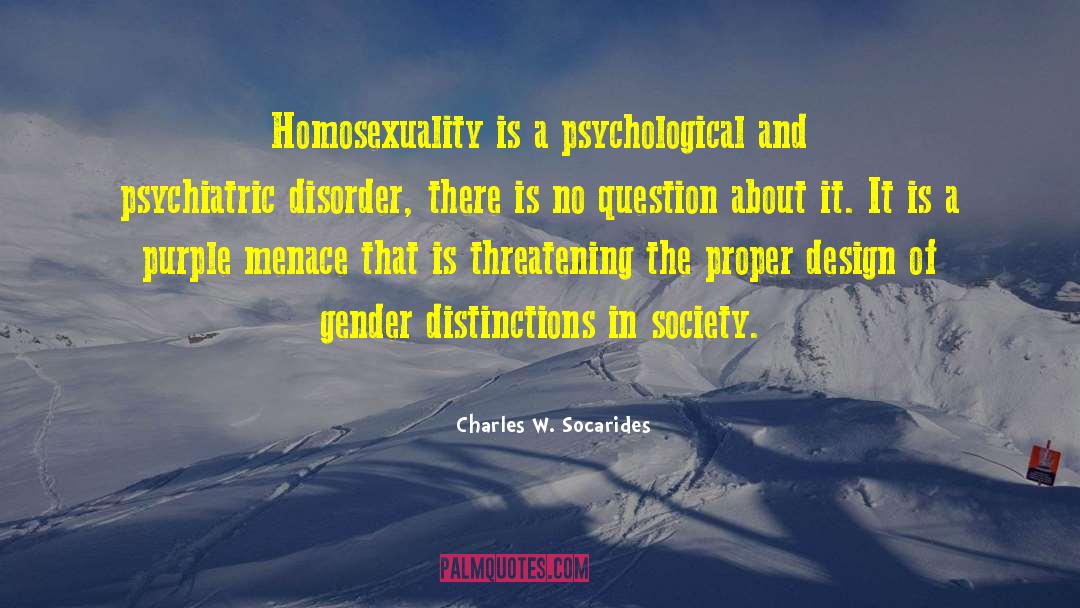 Charles W. Socarides Quotes: Homosexuality is a psychological and