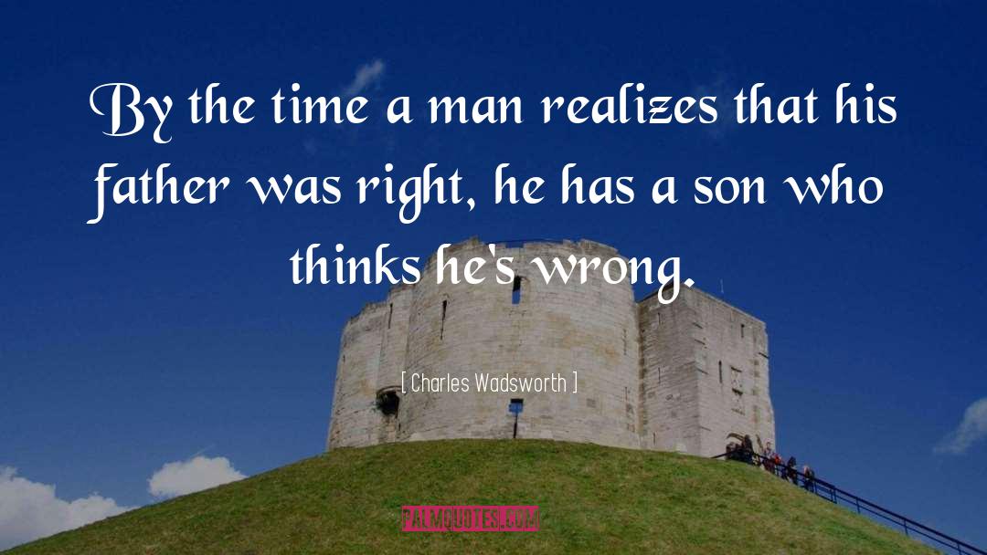 Charles Wadsworth Quotes: By the time a man