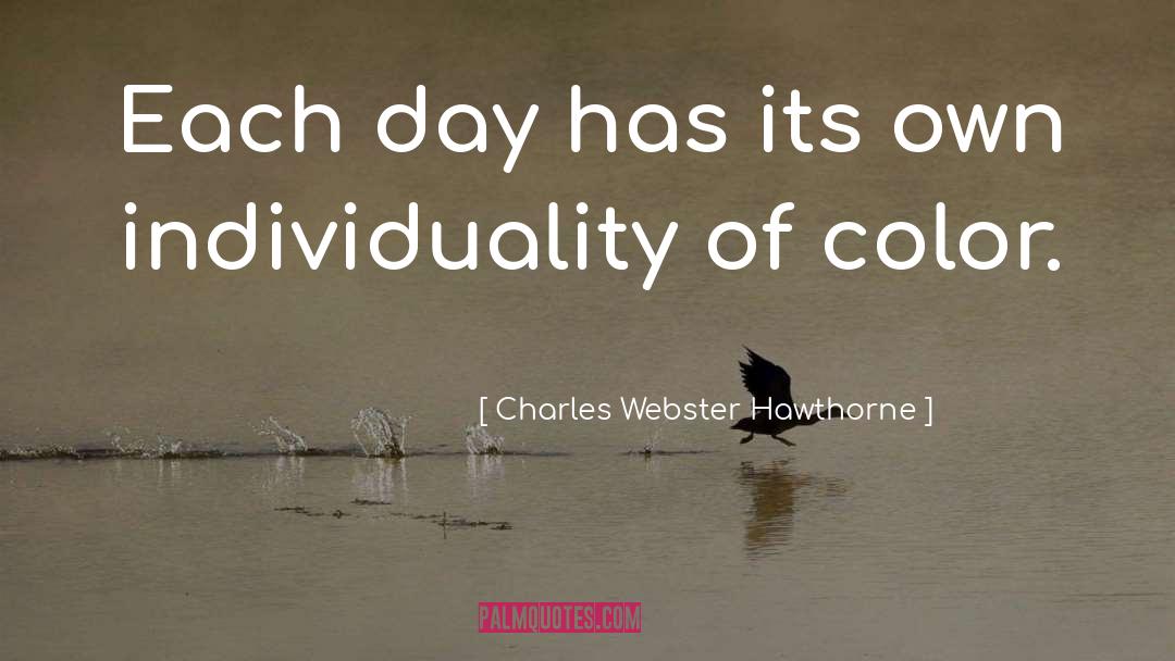 Charles Webster Hawthorne Quotes: Each day has its own