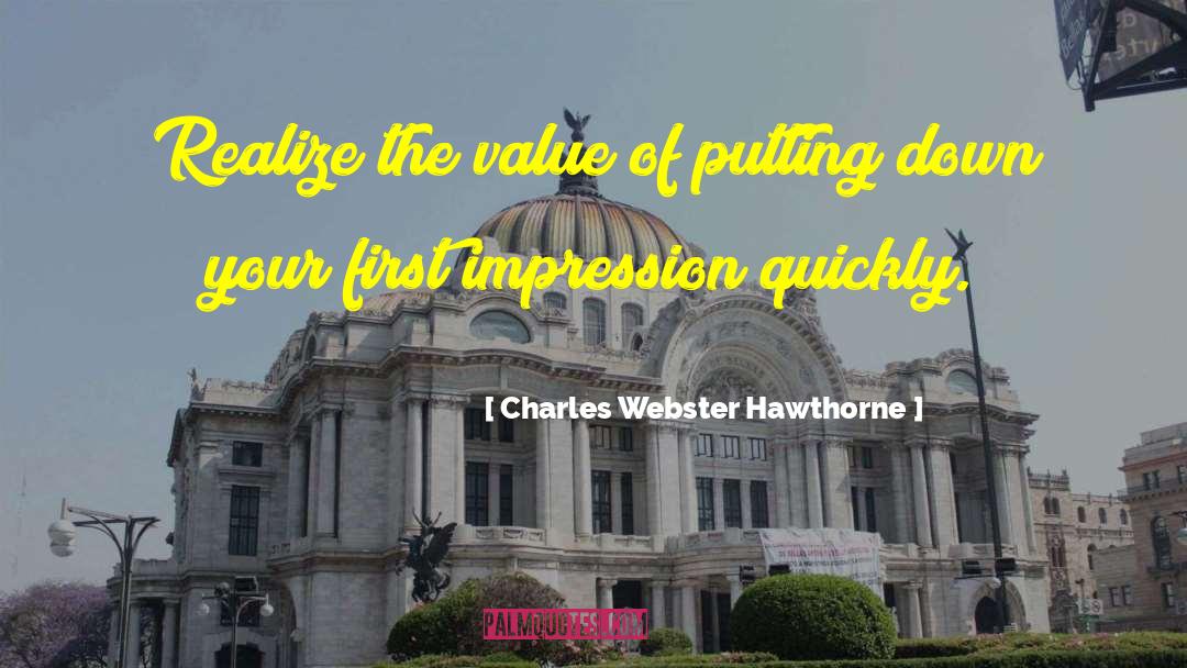 Charles Webster Hawthorne Quotes: Realize the value of putting