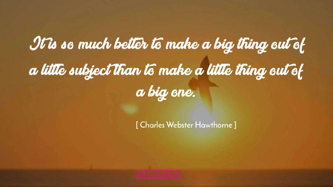 Charles Webster Hawthorne Quotes: It is so much better