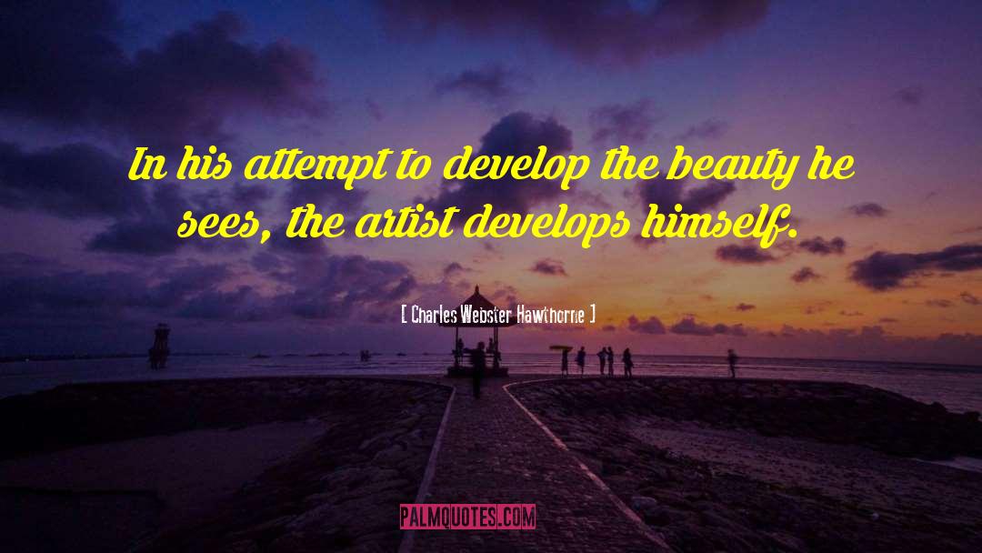 Charles Webster Hawthorne Quotes: In his attempt to develop