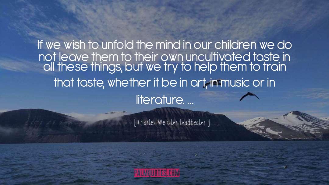 Charles Webster Leadbeater Quotes: If we wish to unfold