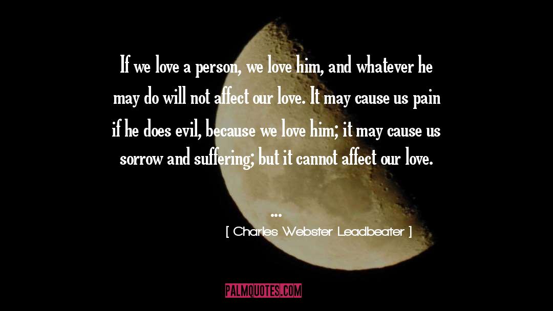 Charles Webster Leadbeater Quotes: If we love a person,