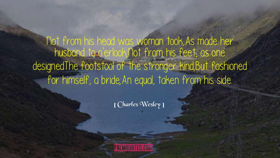Charles Wesley Quotes: Not from his head was