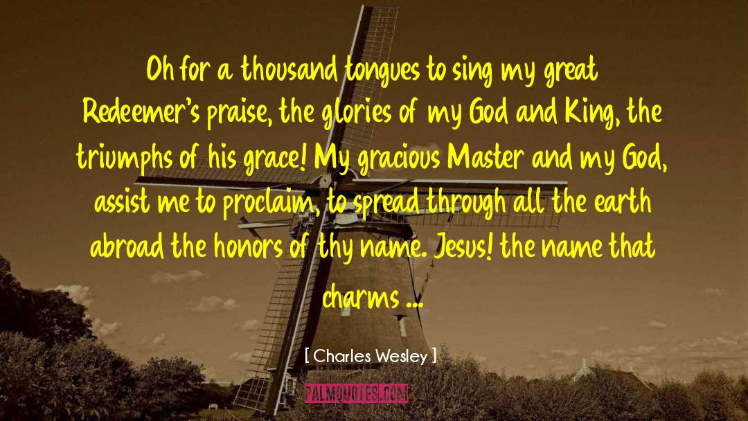 Charles Wesley Quotes: Oh for a thousand tongues