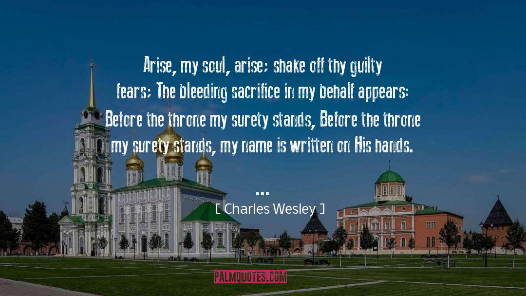Charles Wesley Quotes: Arise, my soul, arise; shake