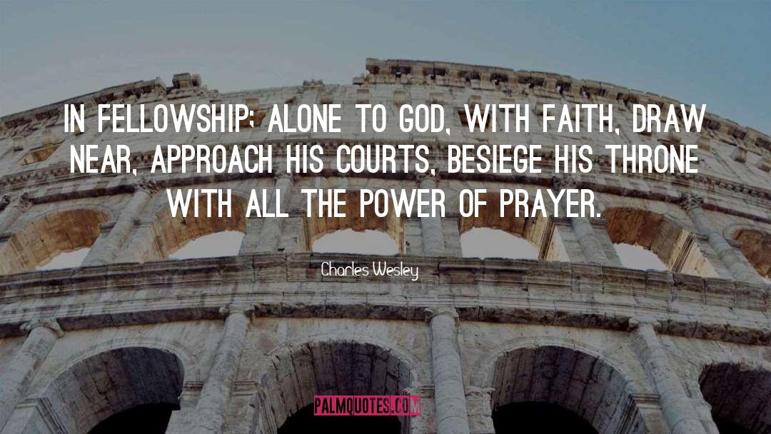 Charles Wesley Quotes: In Fellowship; alone To God,