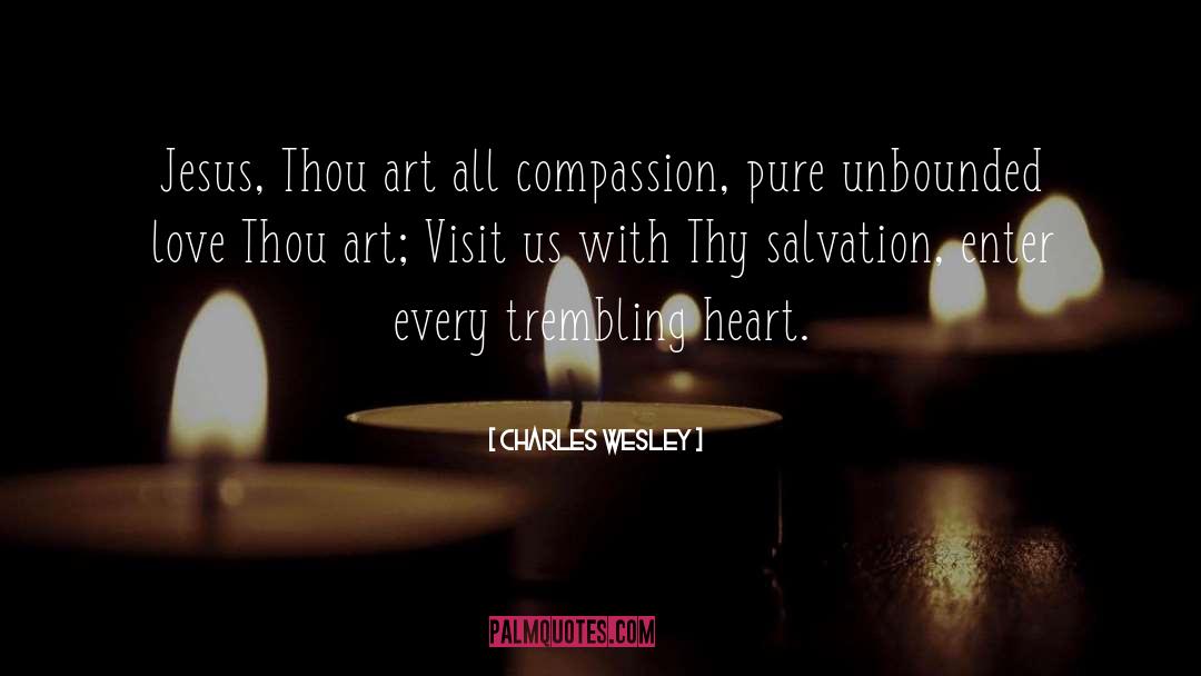 Charles Wesley Quotes: Jesus, Thou art all compassion,