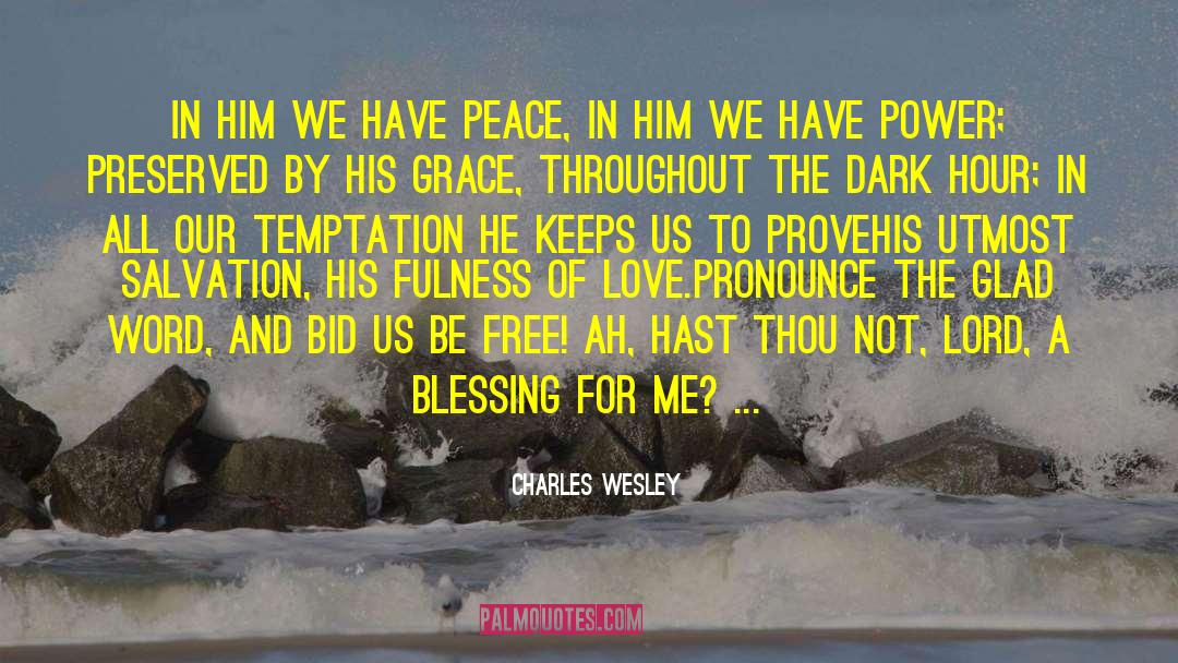 Charles Wesley Quotes: In Him we have peace,