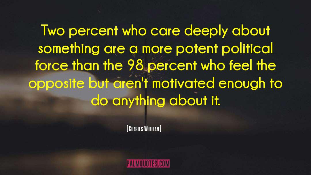 Charles Wheelan Quotes: Two percent who care deeply