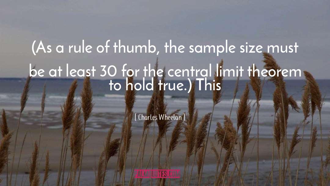 Charles Wheelan Quotes: (As a rule of thumb,