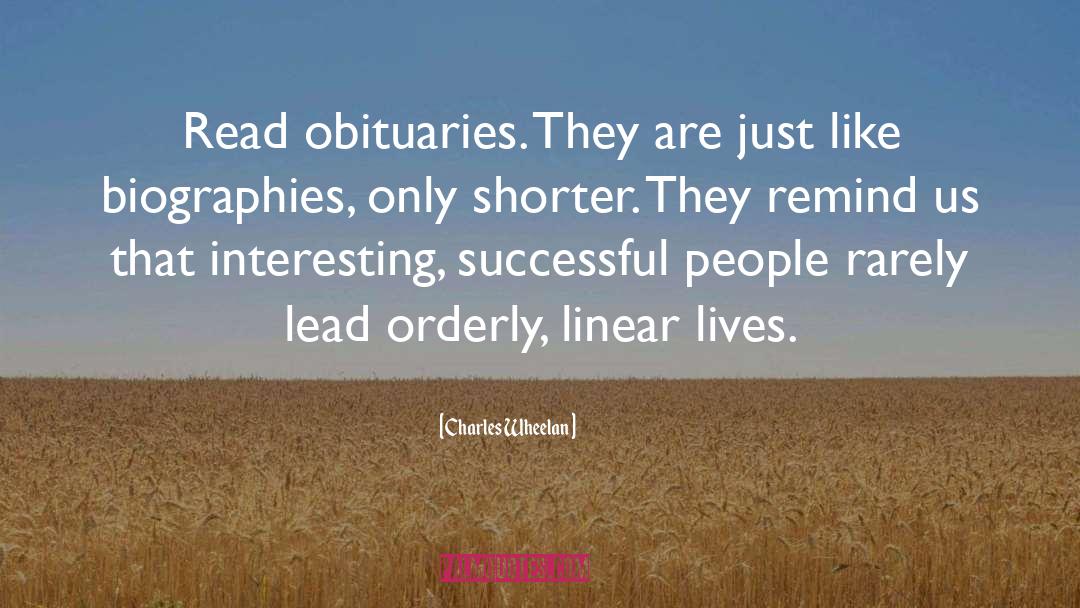 Charles Wheelan Quotes: Read obituaries. They are just