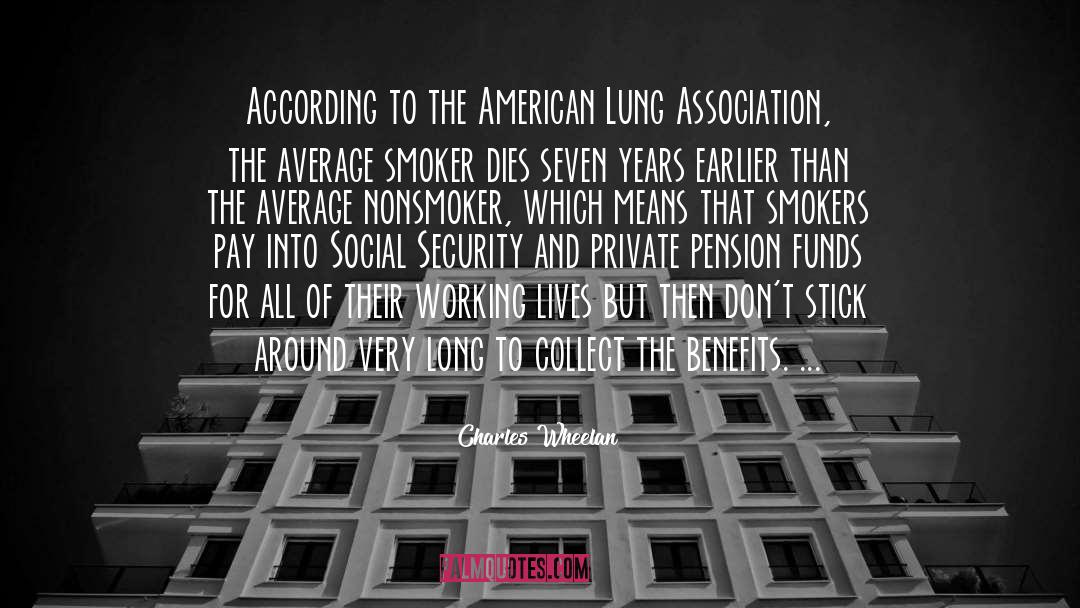 Charles Wheelan Quotes: According to the American Lung