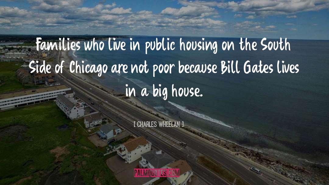 Charles Wheelan Quotes: Families who live in public