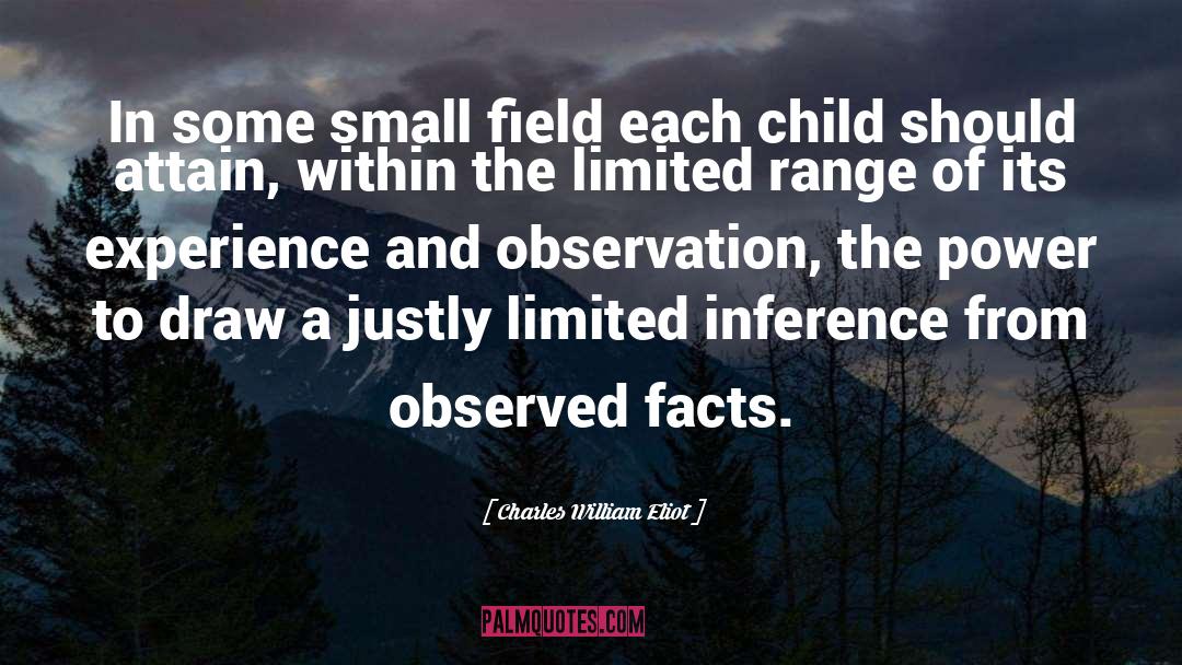 Charles William Eliot Quotes: In some small field each