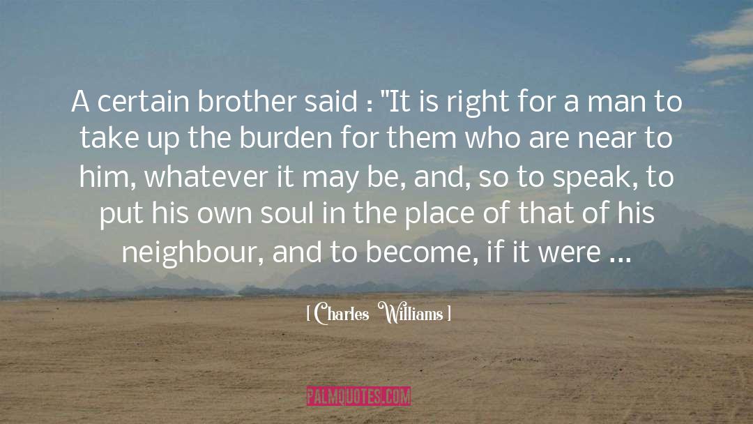 Charles Williams Quotes: A certain brother said :