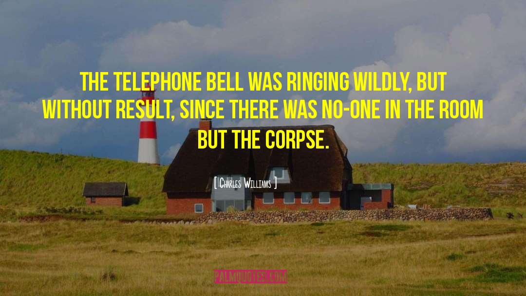 Charles Williams Quotes: The telephone bell was ringing