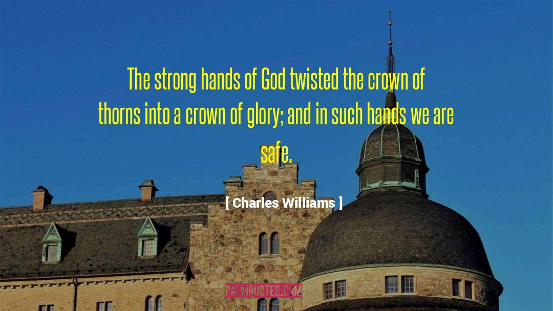 Charles Williams Quotes: The strong hands of God